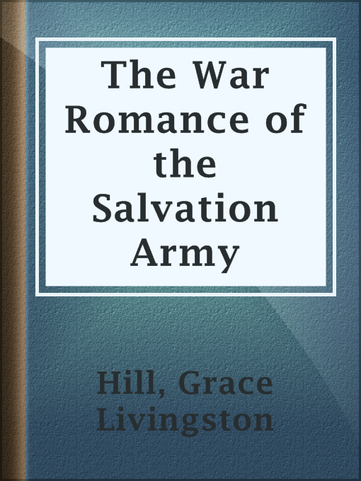 Title details for The War Romance of the Salvation Army by Grace Livingston Hill - Available